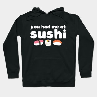 You had me at sushi - funny sushi lover slogan Hoodie